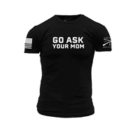 GRUNT STYLE - Go Ask Your Mom Tee
