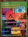 Analog Man's guide to Vintage Effects