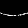 BACON TAKES THE STATES 2020 Windshield Banner