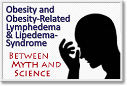 <span style="font-weight: bold;"><span style="text-decoration: underline; color: rgb(0, 89, 156);">Obesity and Obesity-Related Lymphedema & Lipedema-Syndrome</span></span>