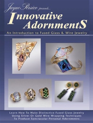 Innovative Adornments: An Introduction to Fused Glass & Wire Jewelry