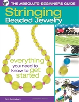 Absolute Beginners Guide: Stringing Beaded Jewelry by Karin Buckingham