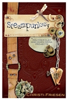 Steampunkery by Christi Friesen