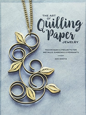 The Art of Quilling Paper Jewelry by A. Martin