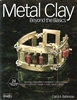 Metal Clay : Beyond the Basics