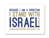 CUFI Magnet "Because I am a Christian, I stand with Israel"