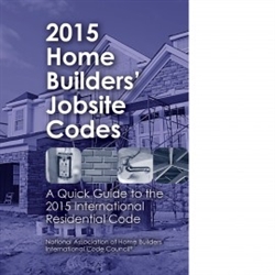 2015 Home Buildersâ€™ Jobsite Codes A Quick Guide to the 2015 International Residential Code