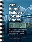2021 Home Builders' Jobsite Codes A Quick Guide to the 2021 International Residential Code