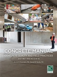 Concrete Manual: Concrete Quality and Field Practices 2021 IBC and ACI 318-19