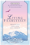 Living Fearlessly by Paramahansa Yogananda