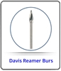 Davis Reamer Burs