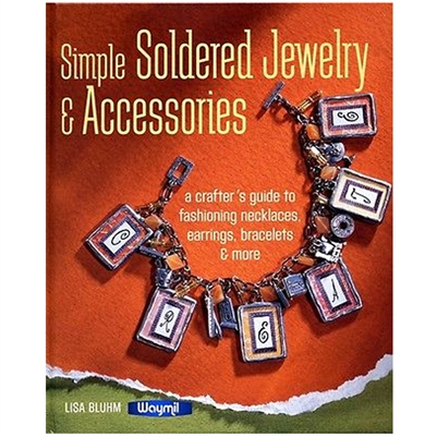 SIMPLE SOLDERED JEWELRY & ACCESORIES  BOOK  by Lisa Bluhm