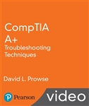 CompTIA A+ Troubleshooting Techniques LiveLessons