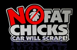 No Fat Chicks Car Will Scrape!!