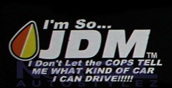 Im So Jdm I Dont Let The Cops Tell Me What Kind Of Car I Can Drive!!!