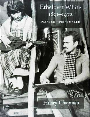 cover of "Ethelbert White" by Hilary Chapman, Primrose Hill Press,  a book detailing Ethelbert White's  achievements as painter, book illustrator, engraver and poster designer