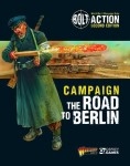 Bolt Action Campaign Book The Road to Berlin