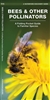 Bees & Other Pollinators pocket guide. About 75 percent of the crop plants grown worldwide depend on pollinators, bees, butterflies, birds, bats and other animals for fertilization. Bees alone are responsible for pollinating more species of plants