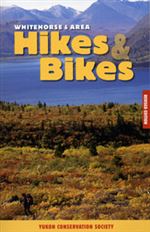 Whitehorse and Area Hikes and Bikes Guide