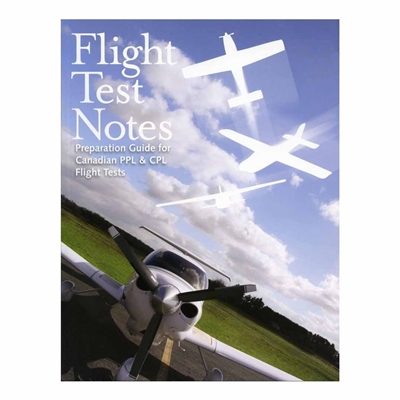 Flight Test Notes - Preparation Guide for Canadian PPL & CPL Flight Tests