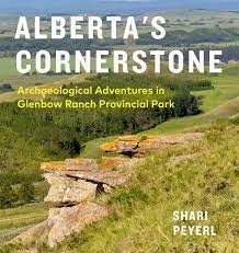 Albertas Cornerstone - Archaeological Adventures in Glenbow Ranch Provincial Park. This park starts in Cochrane and extends to NW Calgary on the north bank of the Bow River west of Calgary. The story is a fascinating exploration of a vanished settlement i