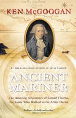 Ancient Mariner book by Ken McGoogan. In 1757, a twelve-year old sailor names Samuel Hearne set out on a journey to conquer the Far North. At 24, travelling more than 3500 miles - mostly on foot - he became the first European to reach the Arctic coast of
