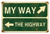 My Way The Highway Vintage Metal Sign. From the Past Time Signs licensed collection, this My Way Highway Vintage Metal Sign measures 18 inches by 12 inches and weighs in at 2 lbs. This Vintage Metal Sign is hand made in the USA using heavy gauge America