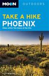 Phoenix USA - Take a Hike travel guide book. The Sonoran Desert draws visitors from far and wide to walk among the iconic Saguaro cacti, craggy boulders, and spiky plant life that can be found nowhere else. Phoenician Lilia Menconi grew up on these trails