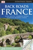 France Back Roads Travel Guide. DK Eyewitness Back Roads France is the ultimate driving travel guide which will take you via scenic routes to discover charming villages, local restaurants and intimate places to stay. Alongside all the practical informatio