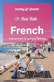 French Fast Talk by Lonely Planet. Many visitors to France get around without speaking a word of French, but just a few phrases go a long way in making friends, inviting service with a smile, and ensuring a rich and rewarding travel experience. You could