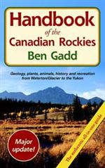 Handbook of the Canadian Rockies by Bill Gadd. The ultimate guide to the Canadian Rockies, this book is packed with information on geology, flora, fauna, ecology and outdoor activities such as hiking, climbing and skiing. Plenty of colour photographs and
