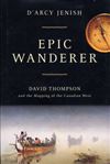 Epic Wanderer David Thompson and the Mapping of the Canadian West. This is the first full-length biography of David Thompson. Drawing extensively on Thompson's own journals, detailed sketches and the map itself, popular historian D'Arcy jenish recreates t