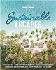 Sustainable Escapes Lonely Planet  is a book that includes off-grid camps, community stays, responsible wildlife encouters, cultural immersion tours, conservation opportunities, green hotels, and more