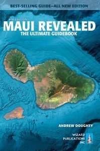 Maui Revealed Guide Book.  This all new 8th edition is a candid, humorous guide to everything there is to see and do on the island. Best-selling author and long time Hawaii resident, Andrew Doughty