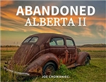 ABANDONED ALBERTA II PICTURE BOOK. This book by Joe Chowaniec continues his travels in Wild Rose country, uncovering even more hidden gems along the way. From barns located in the rolling foothills of the Rocky Mountains to homesteads in the badlands