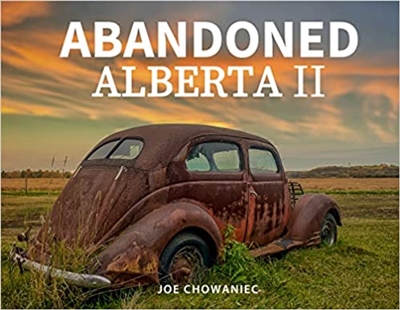 ABANDONED ALBERTA II PICTURE BOOK. This book by Joe Chowaniec continues his travels in Wild Rose country, uncovering even more hidden gems along the way. From barns located in the rolling foothills of the Rocky Mountains to homesteads in the badlands