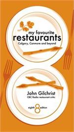 My Favourite Restaurants Calgary John Gilchrist
