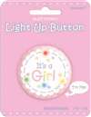 ITS A GIRL LIGHT UP BUTTON