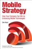 Mobile Strategy: How Your Company Can Win by Embracing Mobile Technologies