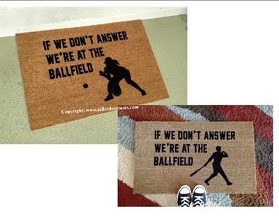 If We Don't Answer We're At The Ballfield, Softabll or Baseball, Custom Doormat by Killer Doormats