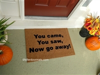 You Came You Saw Now Go Away Custom Handpainted Doormat by Killer Doormats