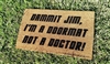Dammit Jim I'm A Doormat Not A Doctor Funny Fandom Custom Handpainted Welcome Doormat by Killer Doormats