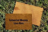 Exhausted Mommy custom doormat by Killer Doormats
