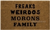 Freaks Weirdos Morons Family Custom Doormat by Killer Doormats