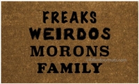 Freaks Weirdos Morons Family Custom Doormat by Killer Doormats