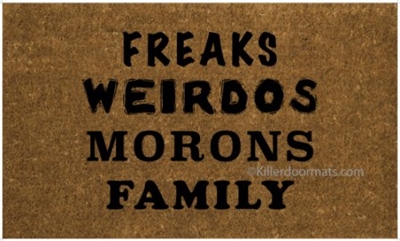 Freaks Weirdos Morons Family Custom Doormat by Killer Doormats