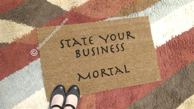 State Your Business Mortal Custom Doormat by Killer Doormats