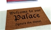 Welcome to our Palace Ignore the Mess Funny Handpainted Custom Doormat by Killer Doormats