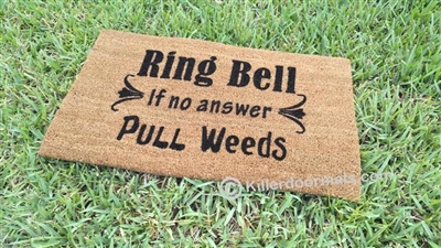 Ring Bell If No Answer Pull Weeds Custom Doormat by Killer Doormats