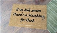 If We Don't Answer There's A Riesling For That Custom Funny Wine Doormat By Killer Doormats